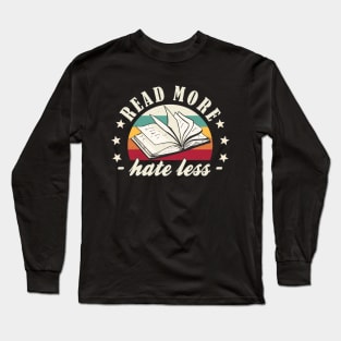 Books "Read More Hate less" Book Lover Long Sleeve T-Shirt